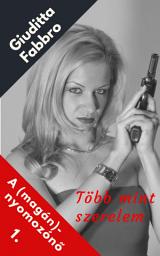 Icon image Több mint szerelem: A (magán)nyomozónő 1.