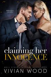 Icon image Claiming Her Innocence: A Billionaire Grumpy Sunshine Romance