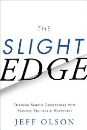 Icon image The Slight Edge: Turning Simple Disciplines into Massive Success and Happiness
