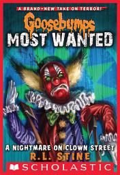 Icon image A Nightmare on Clown Street (Goosebumps Most Wanted #7)