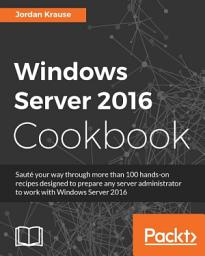 Icon image Windows Server 2016 Cookbook