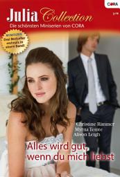 Icon image Julia Collection Band 17: Alles wird gut, wenn du mich liebst