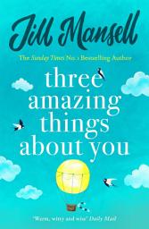Icon image Three Amazing Things About You: A touching novel about love, heartbreak and new beginnings
