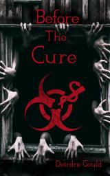 Icon image Before the cure: Volume 1
