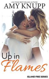 Icon image Up in Flames: A Second Chance Firefighter Romance