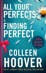 Icon image All Your Perfects / Finding Perfect Bind-up: A special bind-up edition featuring the fourth and fifth instalments in the addictive and heartwarming Hopeless series