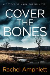 Icon image Cover the Bones: A Detective Mark Turpin crime thriller