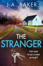 Icon image The Stranger: A chilling, addictive psychological thriller from J A Baker