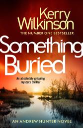 Icon image Something Buried: Andrew Hunter series Book 3