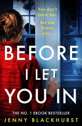 Icon image Before I Let You In: An absolutely gripping and unputdownable psychological thriller
