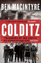 Icon image Colditz: Prisoners of the Castle: The incredible true story of WW2's most infamous Nazi prison from the Sunday Times bestseller