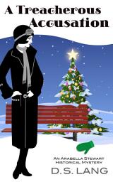 Icon image A Treacherous Accusation: An Arabella Stewart Historical Mystery-Book 7