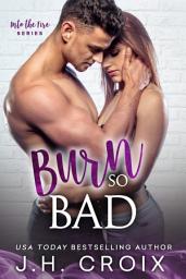 Icon image Burn So Bad, Small town Firefighter Enemies to Lovers Romance