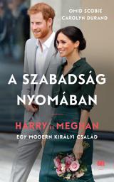 Icon image A szabadság nyomában: Harry és Meghan - Egy modern királyi család