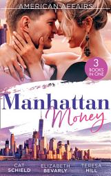 Icon image American Affairs: Manhattan Money: The Rogue's Fortune / A Beauty for the Billionaire (Accidental Heirs) / His Bride by Design