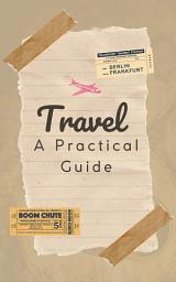 Icon image Travel - A Practical Guide
