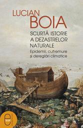 Icon image Scurta istorie a dezastrelor naturale: Epidemii, cutremure si dereglari climatice