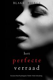 Icon image Het Perfecte Verraad (Een Jessie Hunt Psychologische Thriller—Boek Achtendertig)