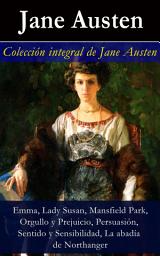 Icon image Colección integral de Jane Austen (Emma, Lady Susan, Mansfield Park, Orgullo y Prejuicio, Persuasión, Sentido y Sensibilidad): (Emma, Lady Susan, Mansfield Park, Orgullo y Prejuicio, Persuasión, Sentido y Sensibilidad, La abadía de Northanger)