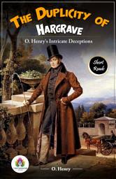 Icon image The Duplicity of Hargraves: O. Henry's Intricate Deceptions: Most Valuable Bestseller eBooks