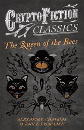 Icon image The Queen of the Bees (Cryptofiction Classics - Weird Tales of Strange Creatures)