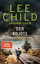 Icon image Der Kojote: Ein Jack-Reacher-Roman