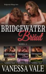 Icon image Ihre Bridgewater Bräut: Bridgewater Menage Serie Bücherset - Bände 4 - 6