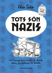 Icon image Tots són nazis: Com Espanya es va omplir de "feixistes" abans que arribessin els feixistes