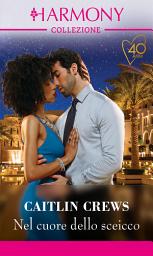 Icon image Nel cuore dello sceicco: Harmony Collezione