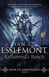 Icon image Kellanved's Reach: (Path to Ascendancy Book 3): full of adventure and magic, this is the spellbinding final chapter in Ian C. Esslemont's awesome epic fantasy sequence