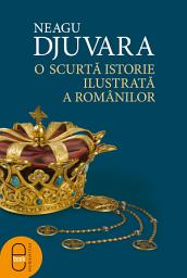 Icon image O scurta istorie ilustrata a romanilor