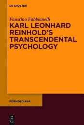 Icon image Karl Leonhard Reinhold’s Transcendental Psychology