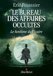 Icon image Le Bureau des affaires occultes - tome 2 - Le Fantôme du Vicaire