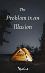 Icon image The Problem is an Illusion: Come Out