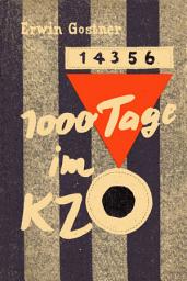 Icon image 1000 Tage im KZ: Ein Erlebnisbericht aus den Konzentrationslagern Dachau, Mauthausen und Gusen