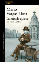 Icon image La mirada quieta (de Pérez Galdós): El nuevo libro del Premio Nobel de Literatura