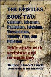 Icon image The Epistles Book Two: Galatians, Ephesians, Philippians, Colossians, Thessalonians, Timothy, Titus, and Philemon: Bible study with scripture and commentary (E2-Eng)