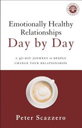 Icon image Emotionally Healthy Relationships Day by Day: A 40-Day Journey to Deeply Change Your Relationships