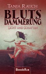 Icon image Blutsdämmerung Band 1: Licht und Schatten