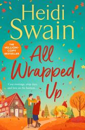 Icon image All Wrapped Up: The brand-new uplifting and completely heart-warming seasonal romance from the Sunday Times bestseller.
