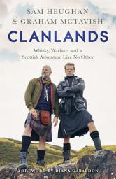 Icon image Clanlands: Whisky, Warfare, and a Scottish Adventure Like No Other