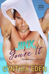 Icon image Jinx, You're It: A Second Chance Military Romantic Suspense