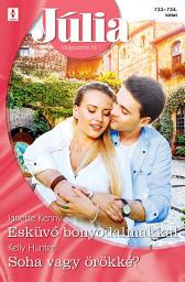 Icon image Júlia 733.-734.: Esküvő bonyodalmakkal; Soha vagy örökké?