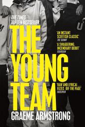Icon image The Young Team: Soon to be a BBC Drama, the groundbreaking Scottish coming-of-age novel