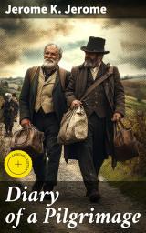 Icon image Diary of a Pilgrimage: Enriched edition. A Humorous Pilgrimage to Oberammergau: Victorian Wit and Satire in Travel Memoir