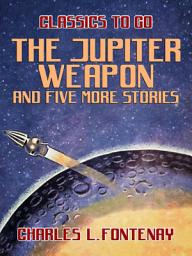 Icon image The Jupiter Weapon and five more stories