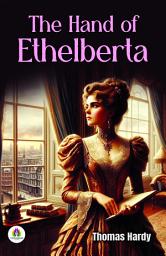 Icon image The Hand of Ethelberta: Demanding Ebook Book