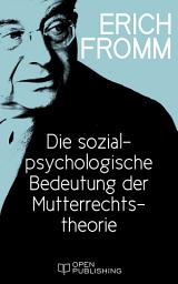 Icon image Die sozialpsychologische Bedeutung der Mutterrechtstheorie