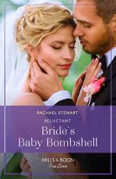 Icon image Reluctant Bride's Baby Bombshell (One Year to Wed, Book 2) (Mills & Boon True Love)