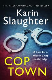 Icon image Cop Town: The unputdownable crime suspense thriller from the Sunday Times bestselling author of Pretty Girls